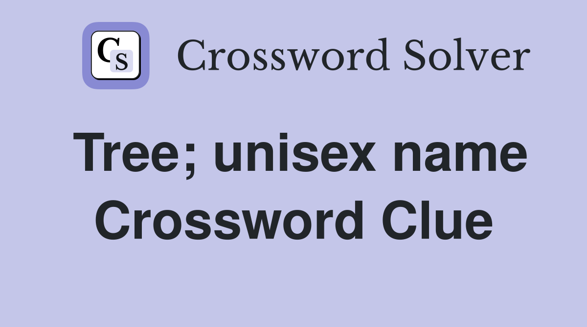 Tree; unisex name Crossword Clue