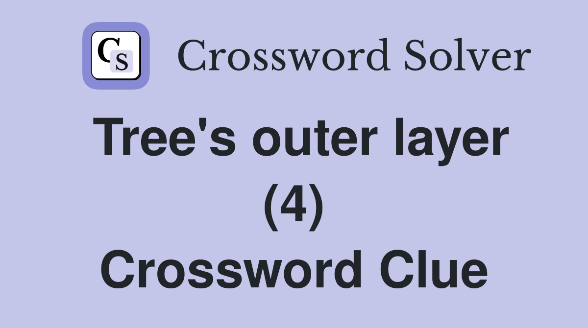 Tree's outer layer (4) Crossword Clue