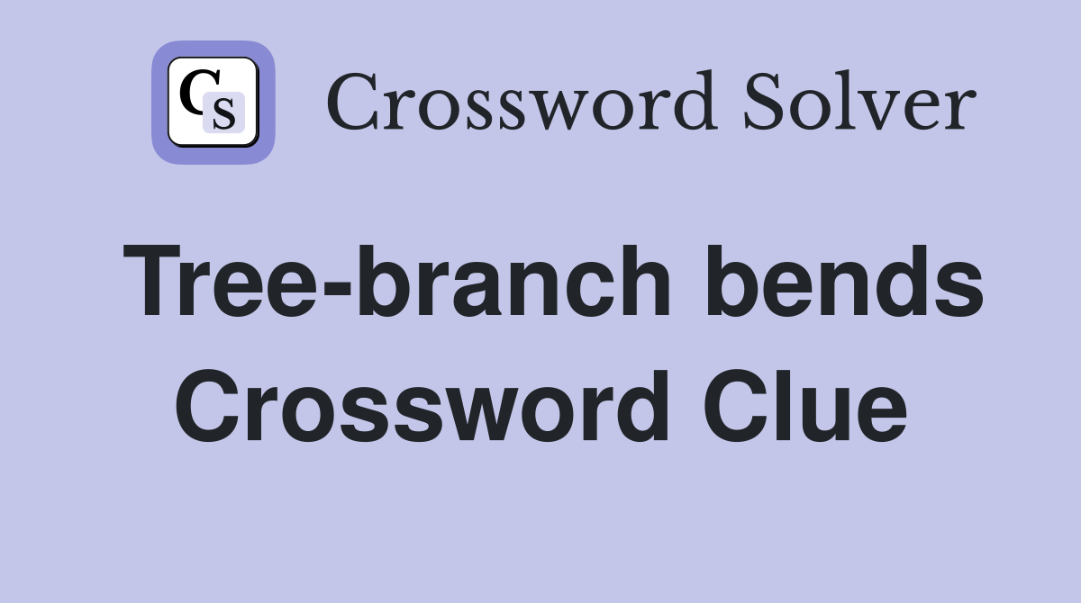 Tree-branch bends Crossword Clue