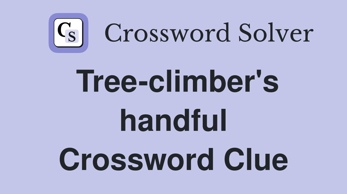 Tree-climber's handful Crossword Clue
