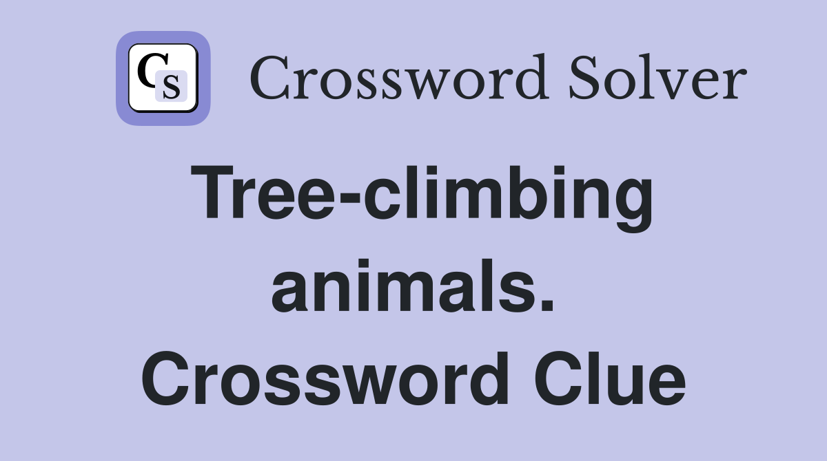 Tree-climbing animals. Crossword Clue