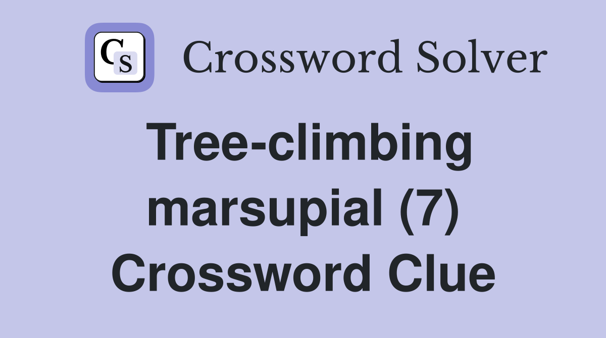 Tree-climbing marsupial (7) Crossword Clue
