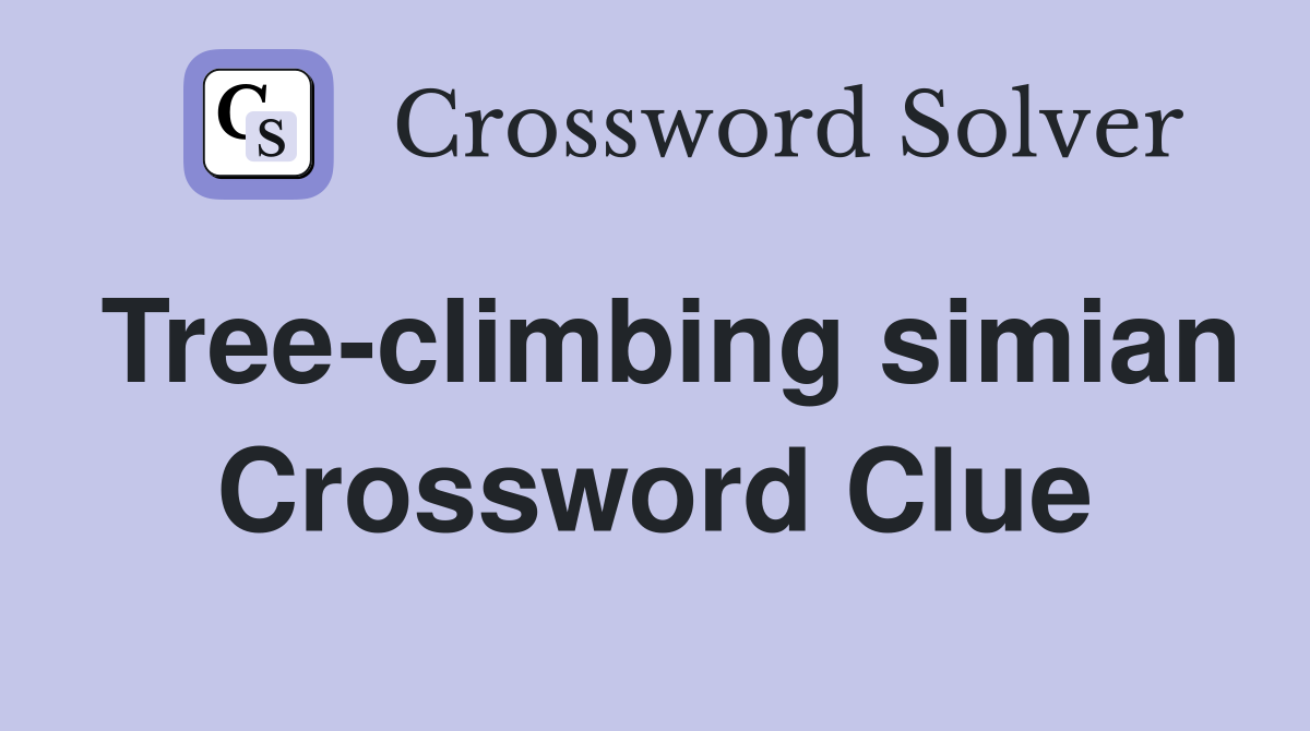 Tree-climbing simian Crossword Clue