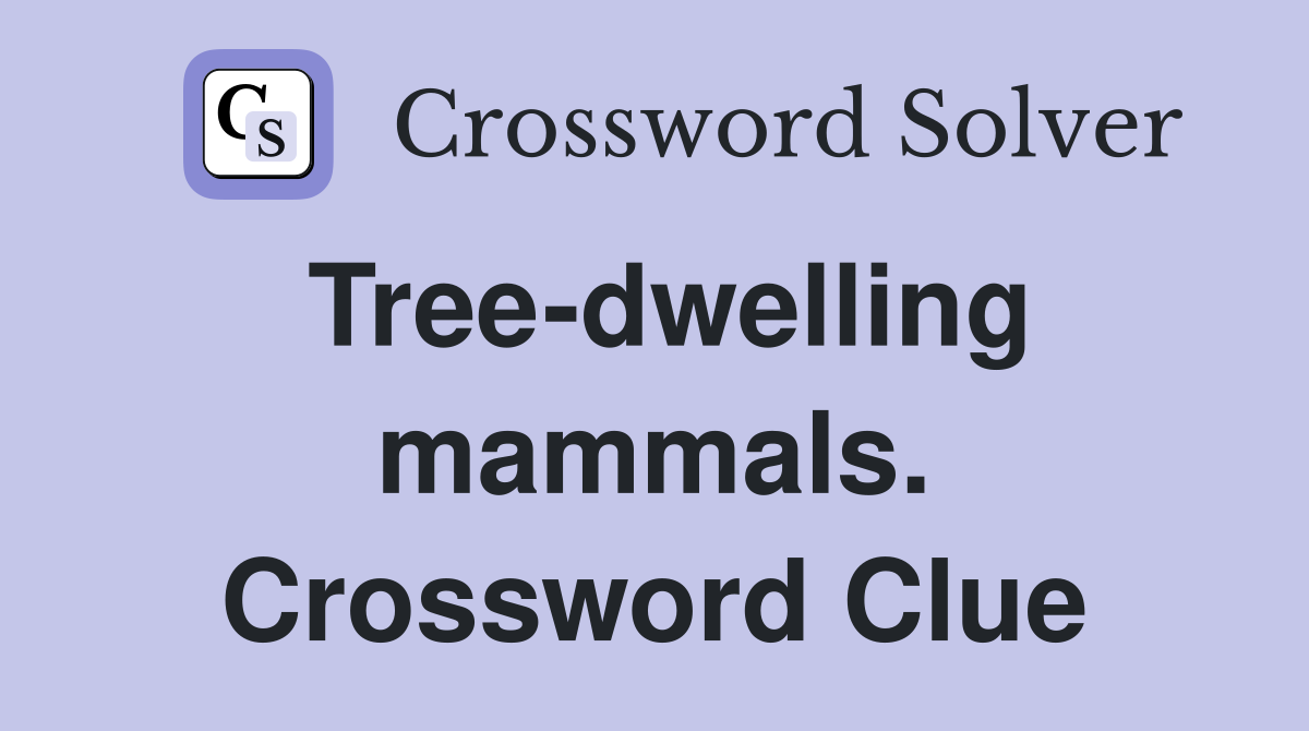 Tree-dwelling mammals. Crossword Clue