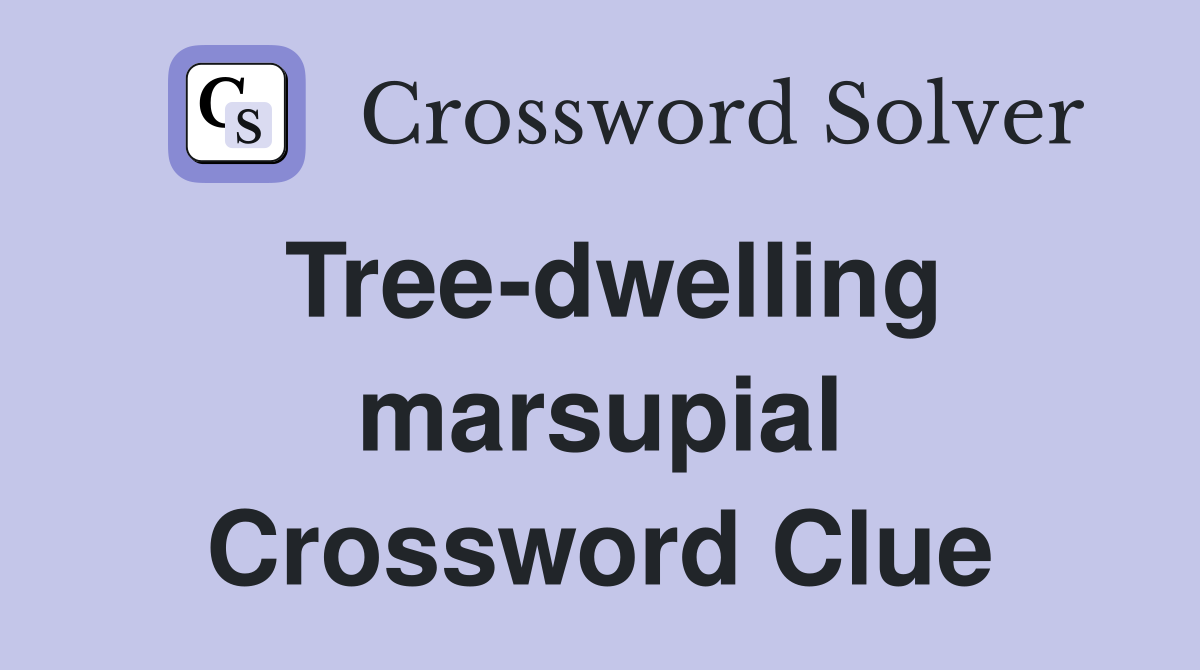 Tree-dwelling marsupial Crossword Clue