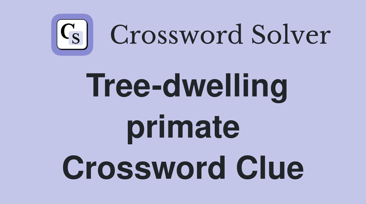 Tree-dwelling primate Crossword Clue