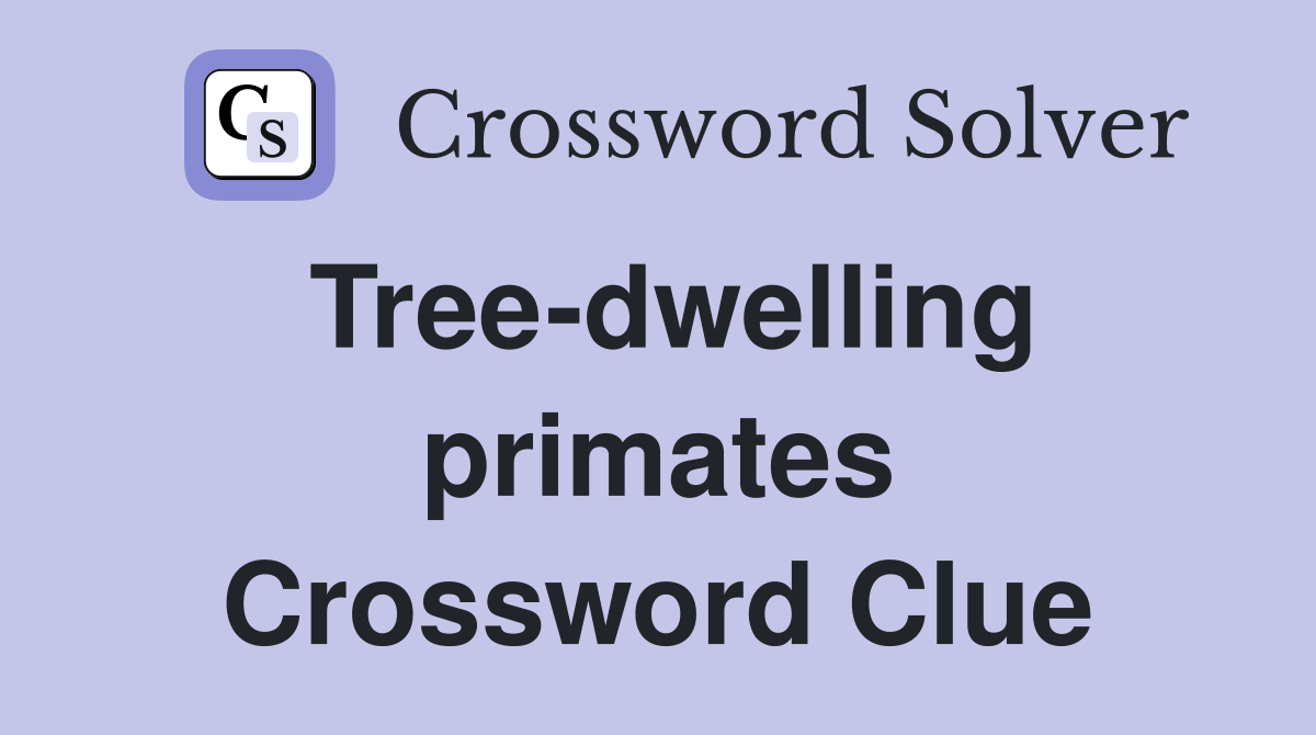 Tree-dwelling primates Crossword Clue