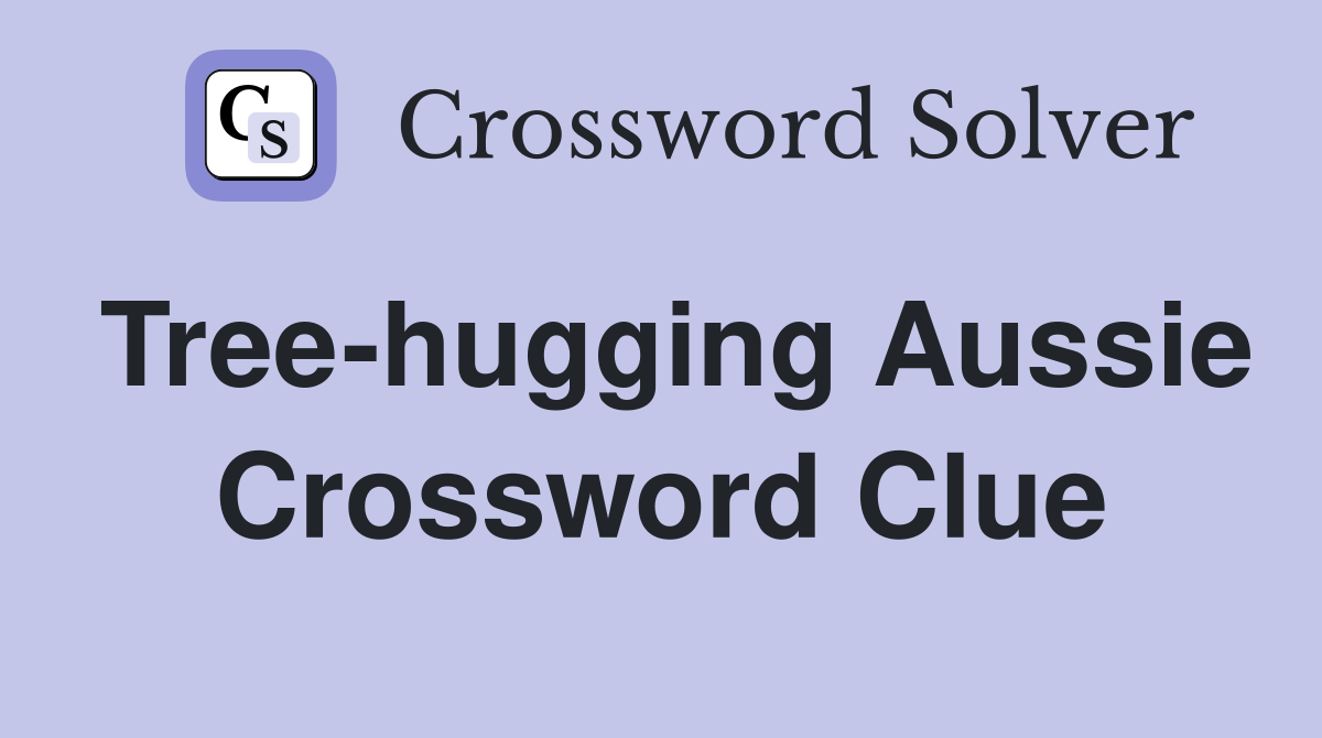 Tree-hugging Aussie Crossword Clue