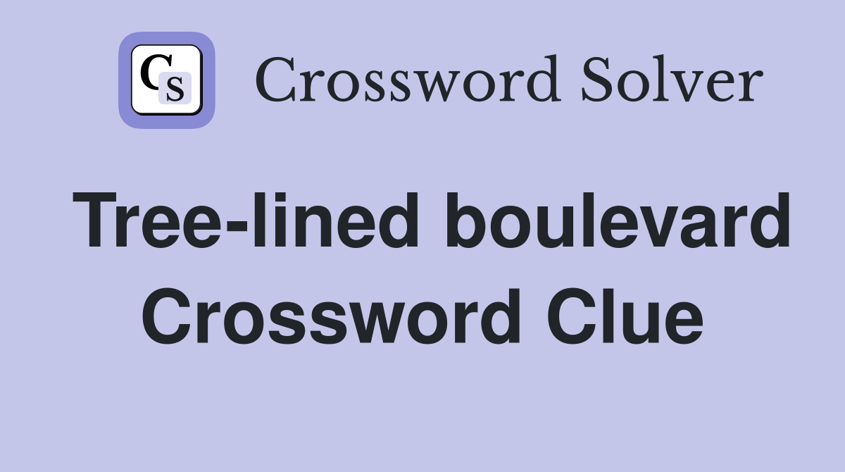 Tree-lined boulevard Crossword Clue