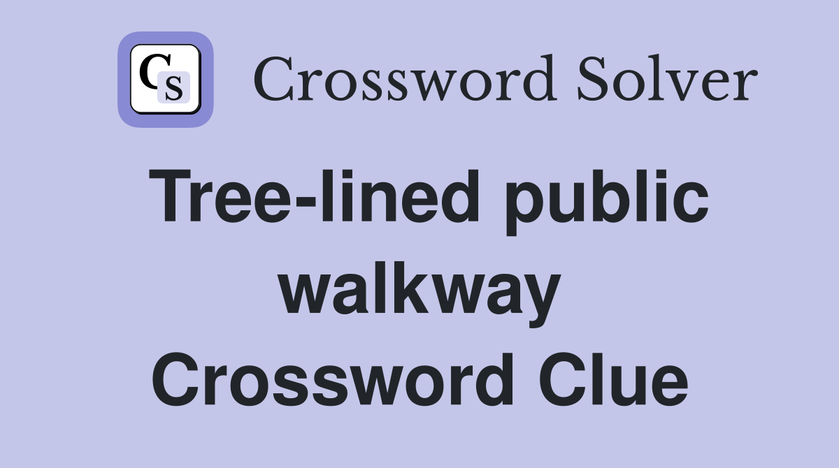 Tree-lined public walkway Crossword Clue