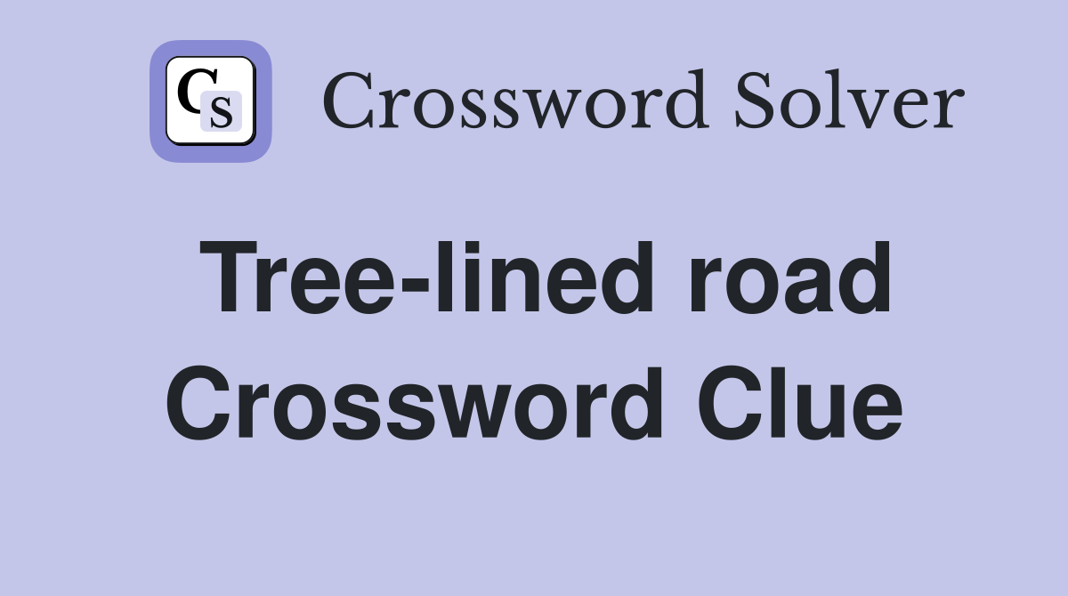 Tree-lined road Crossword Clue
