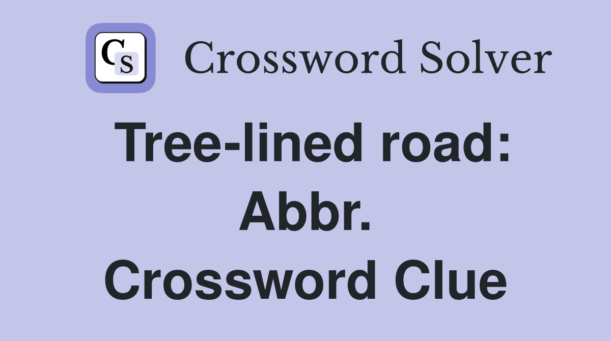 Tree-lined road: Abbr. Crossword Clue