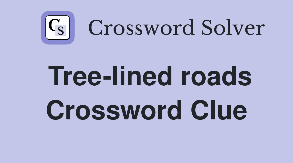 Tree-lined roads Crossword Clue