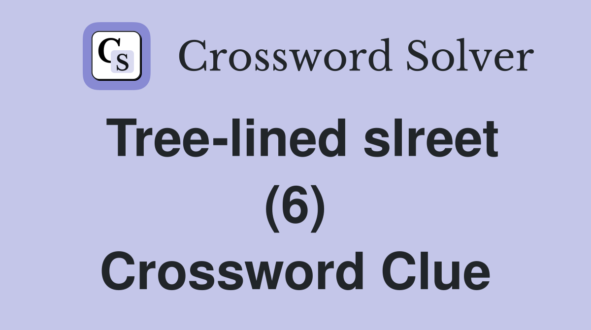 Tree-lined slreet (6) Crossword Clue