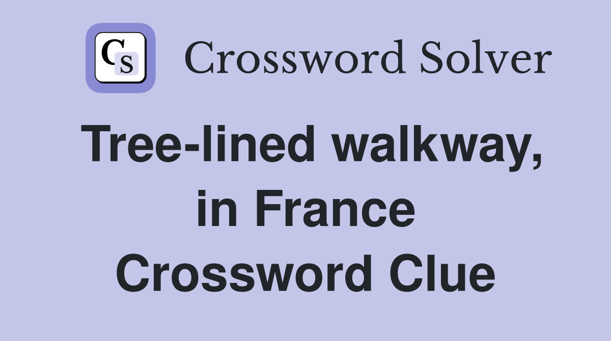 Tree-lined walkway, in France Crossword Clue