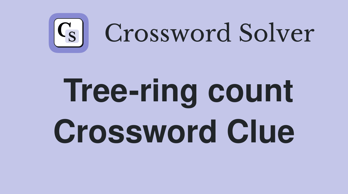 Tree-ring count Crossword Clue