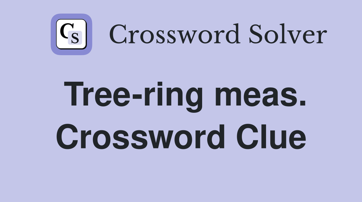Tree-ring meas. Crossword Clue