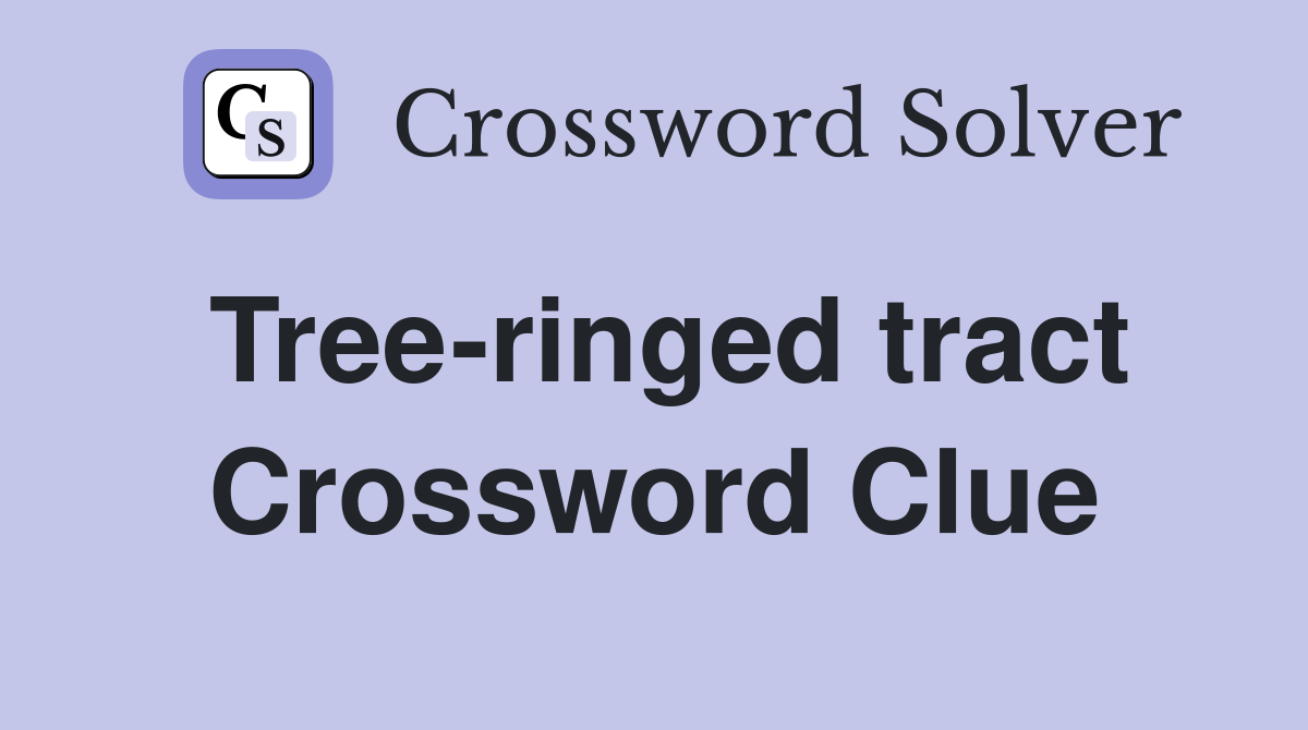 Tree-ringed tract Crossword Clue