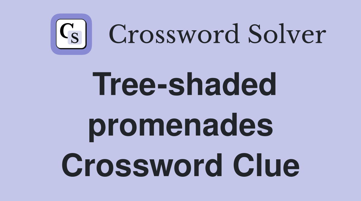 Tree-shaded promenades Crossword Clue