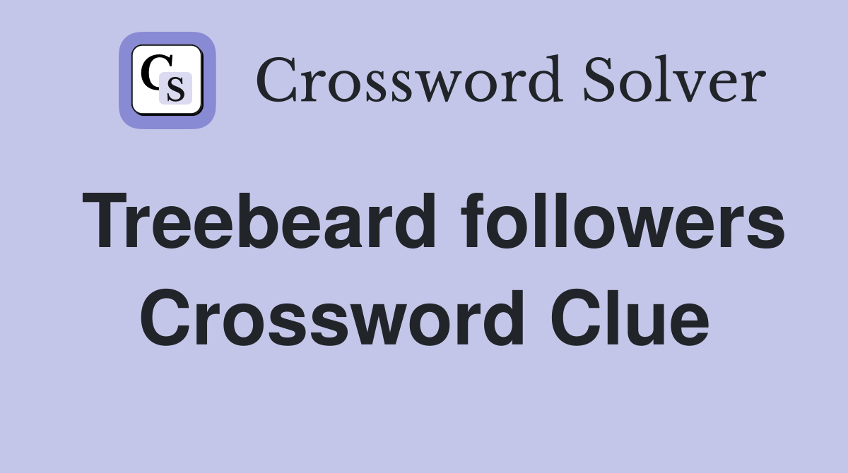 Treebeard followers Crossword Clue