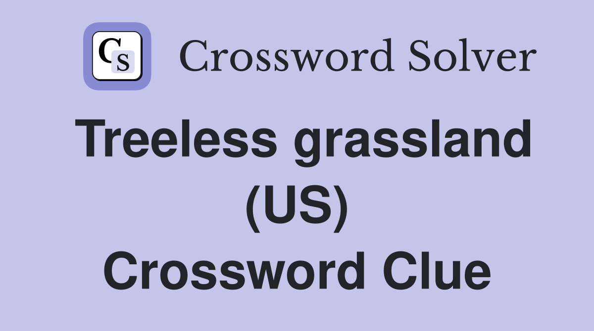 Treeless grassland (US) Crossword Clue