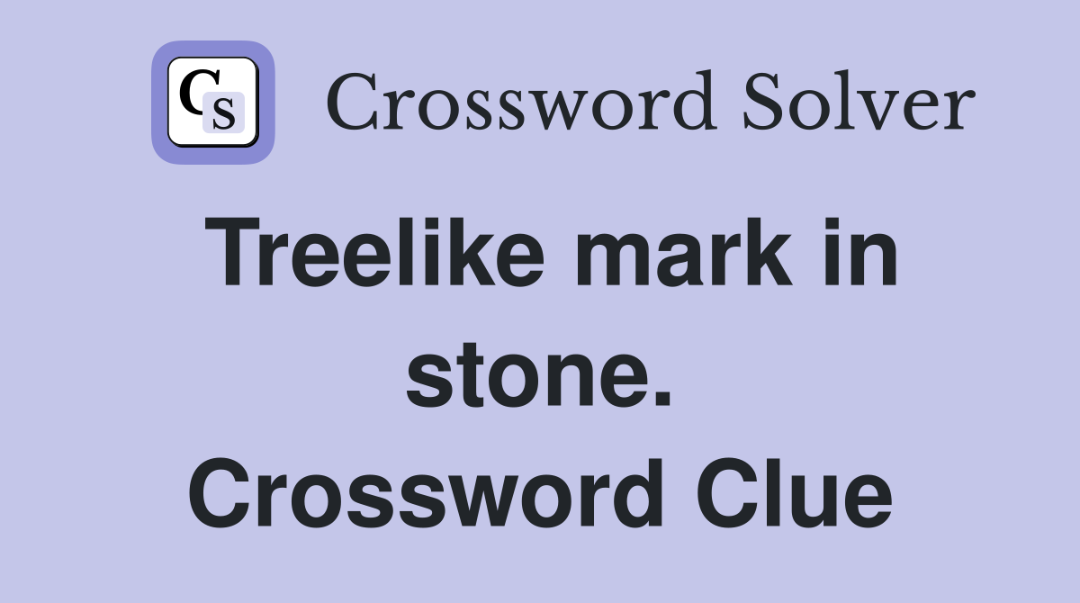 Treelike mark in stone. Crossword Clue