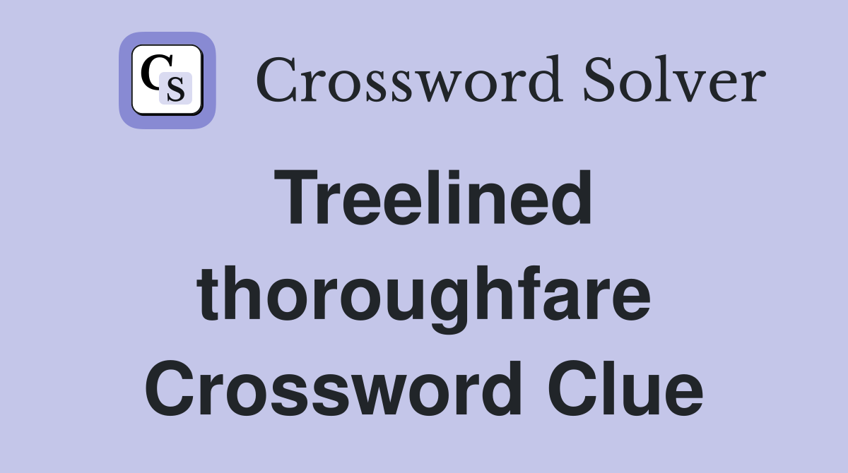 Treelined thoroughfare Crossword Clue