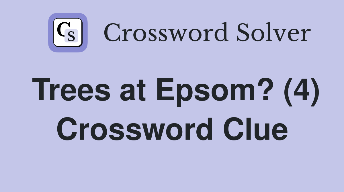 Trees at Epsom? (4) Crossword Clue