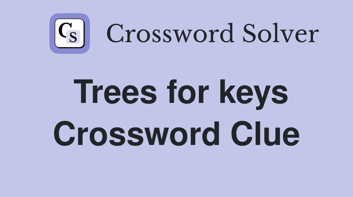 Trees for keys Crossword Clue