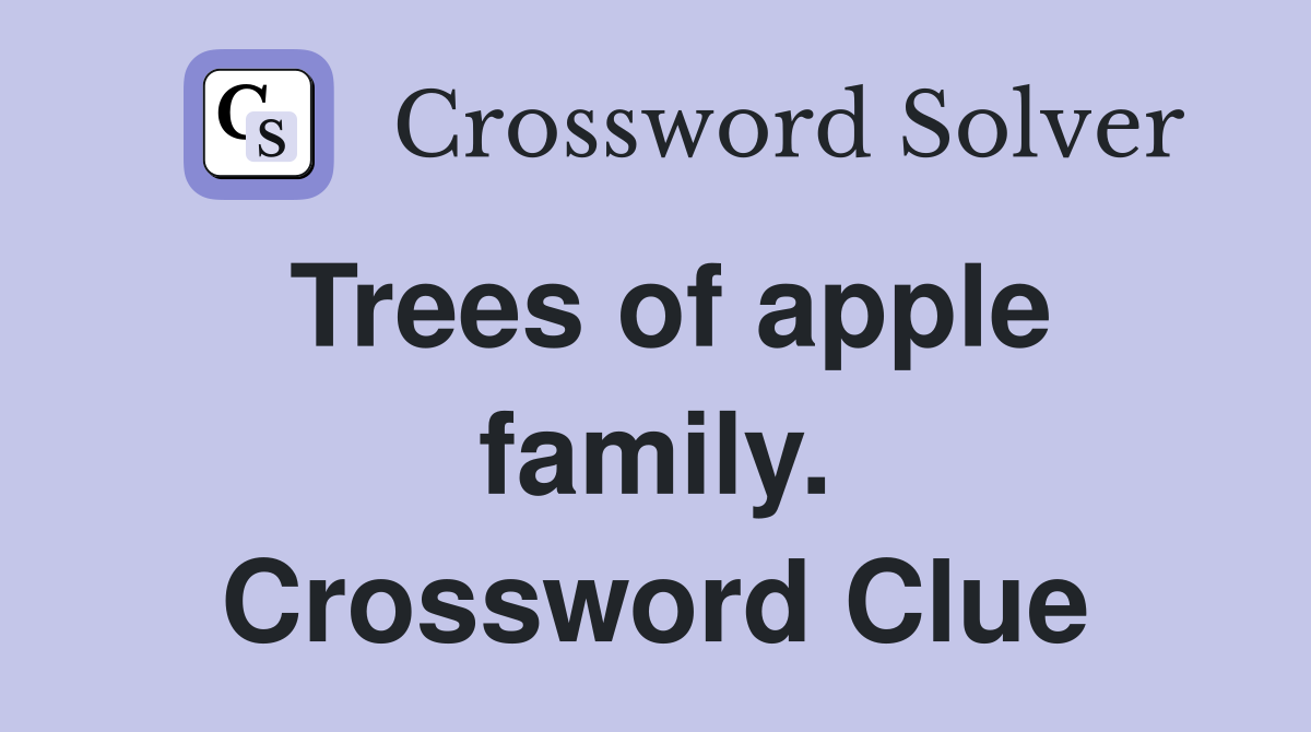 Trees of apple family. Crossword Clue