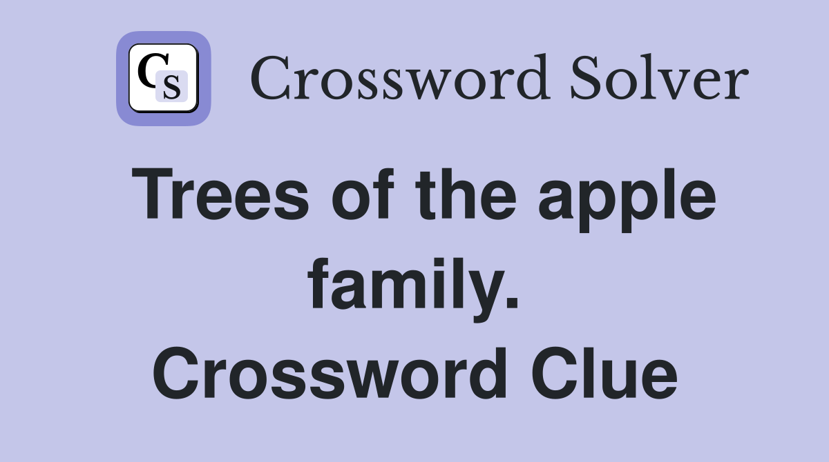 Trees of the apple family. Crossword Clue