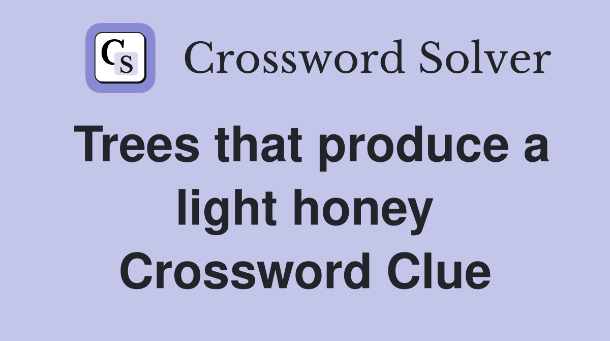 Trees that produce a light honey Crossword Clue