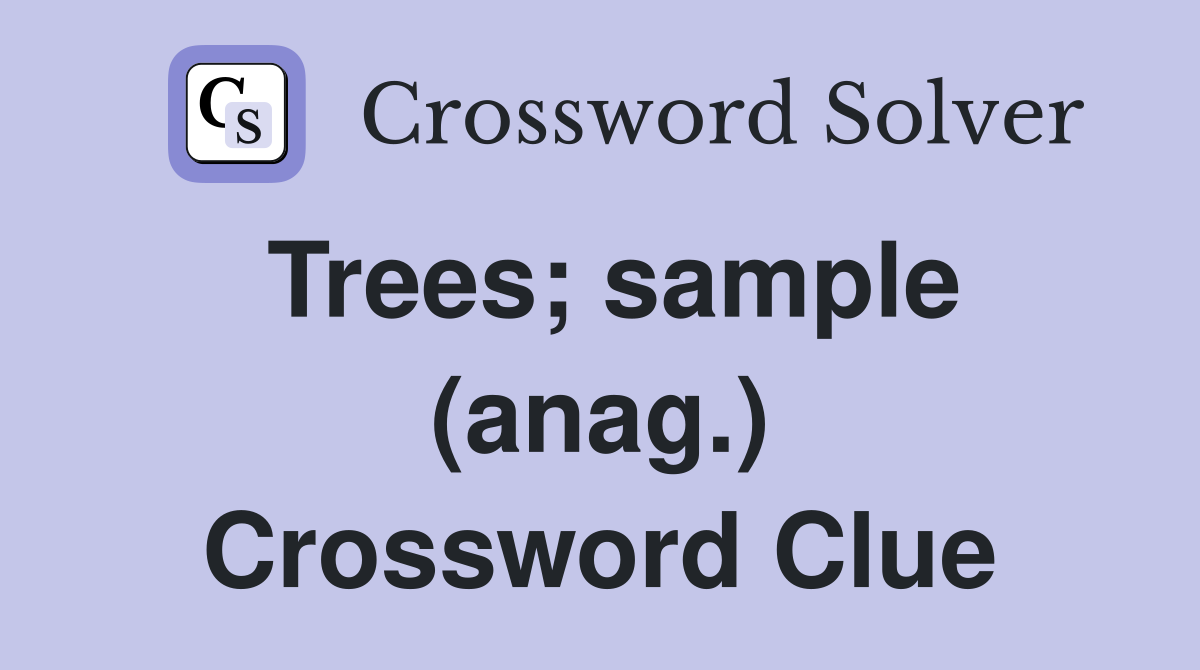 Trees; sample (anag.) Crossword Clue