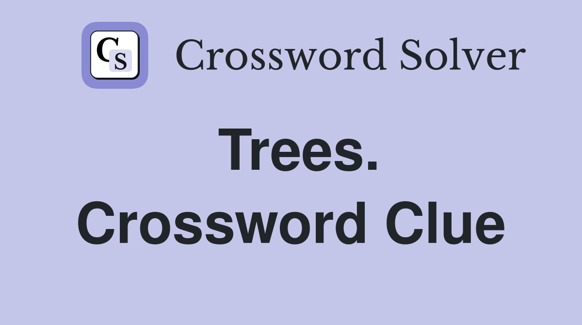 Trees. Crossword Clue