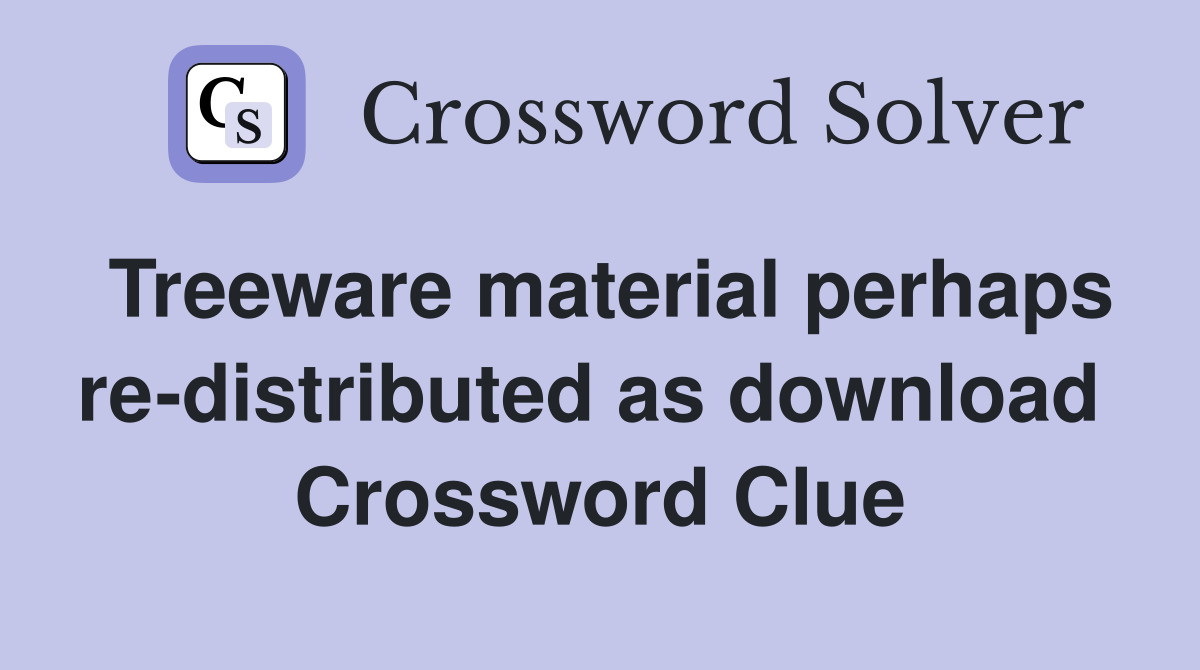 Treeware material perhaps re-distributed as download  Crossword Clue