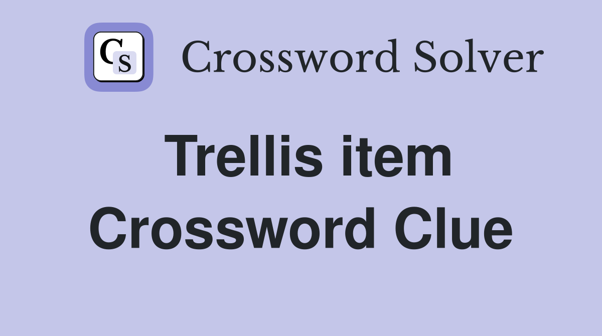 Trellis item Crossword Clue