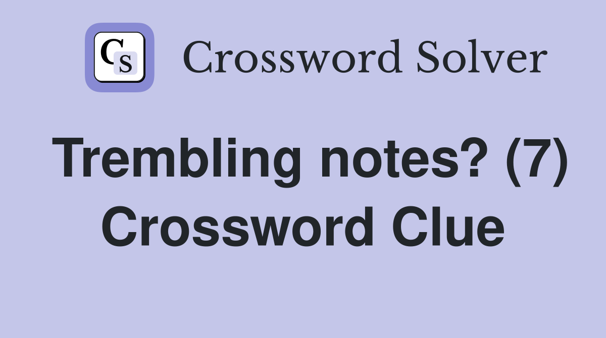 Trembling notes? (7) Crossword Clue