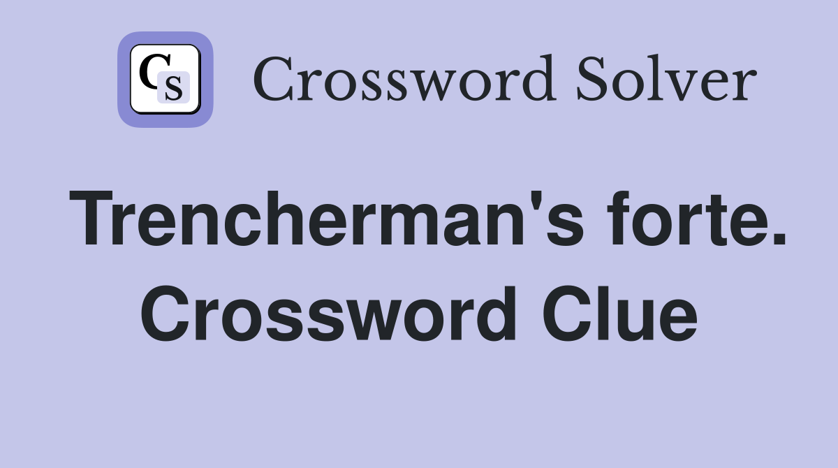 Trencherman's forte. Crossword Clue