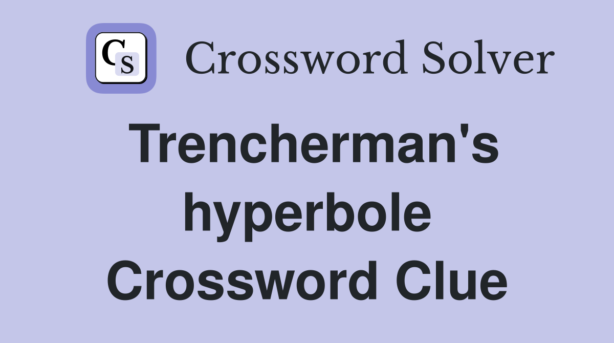 Trencherman's hyperbole Crossword Clue
