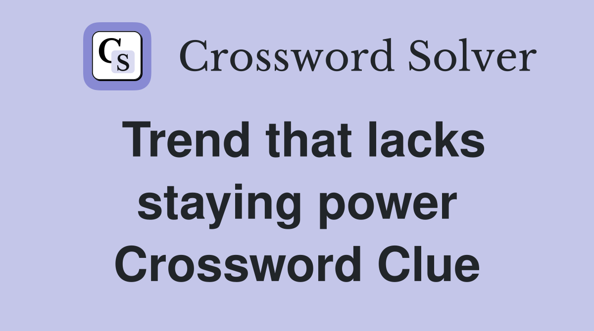 Trend that lacks staying power Crossword Clue