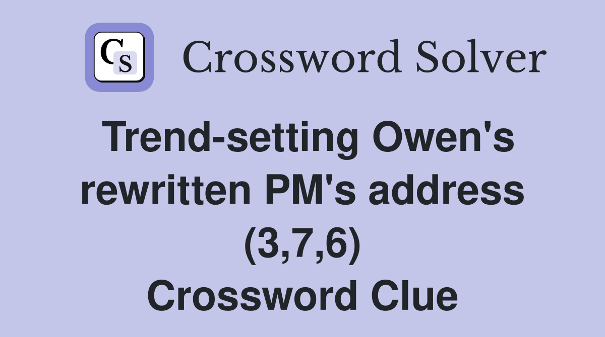 Trend-setting Owen's rewritten PM's address (3,7,6) Crossword Clue