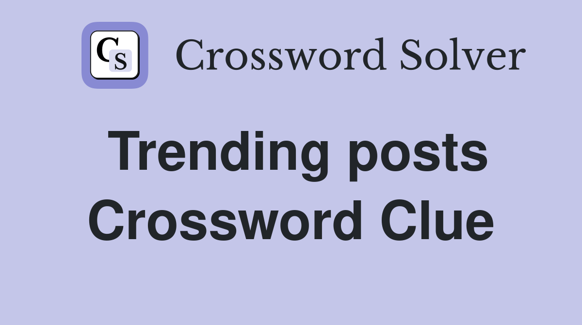 Trending posts Crossword Clue