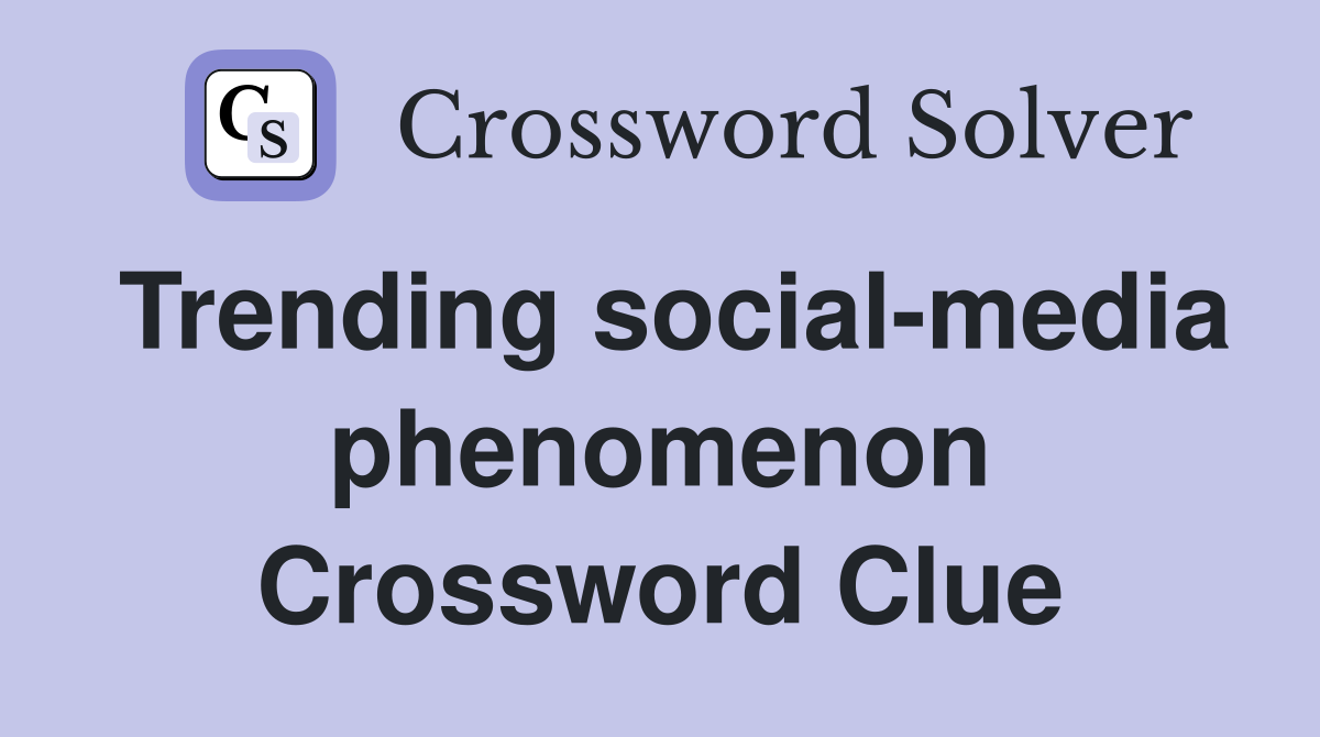 Trending social-media phenomenon Crossword Clue