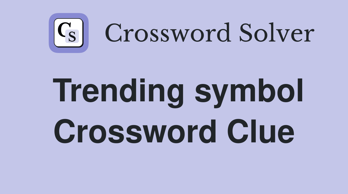 Trending symbol Crossword Clue