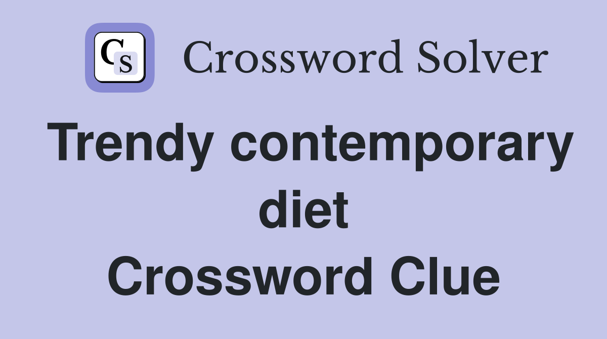 Trendy contemporary diet Crossword Clue
