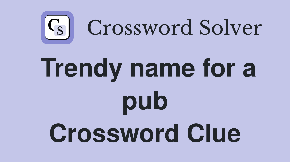 Trendy name for a pub Crossword Clue