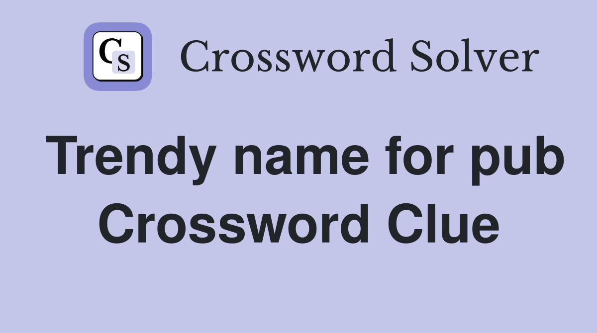 Trendy name for pub Crossword Clue