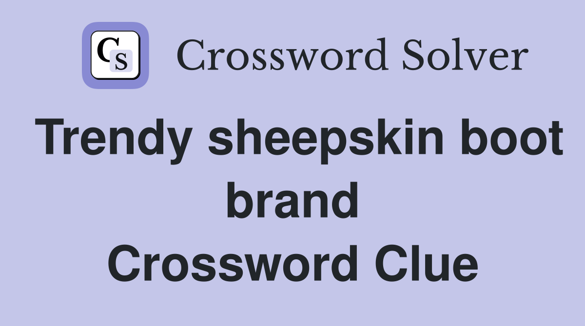 Trendy sheepskin boot brand Crossword Clue