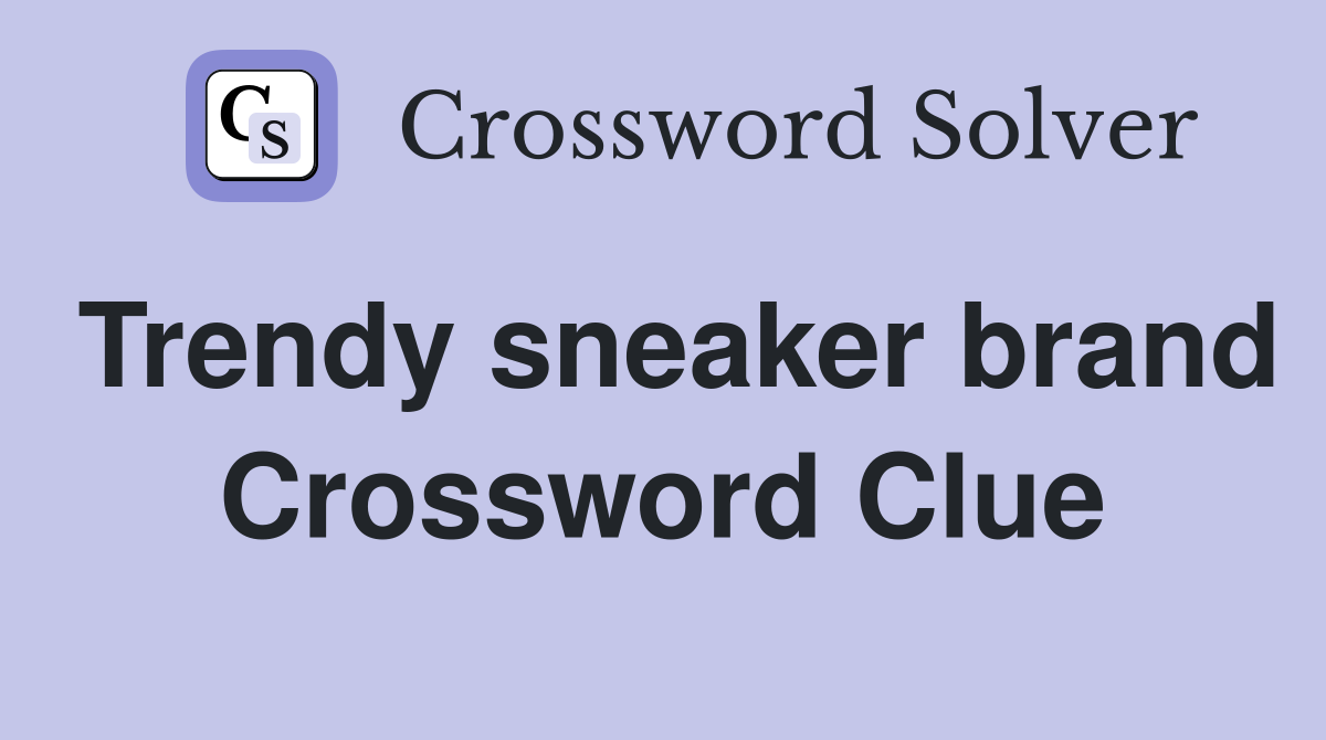 Trendy sneaker brand Crossword Clue