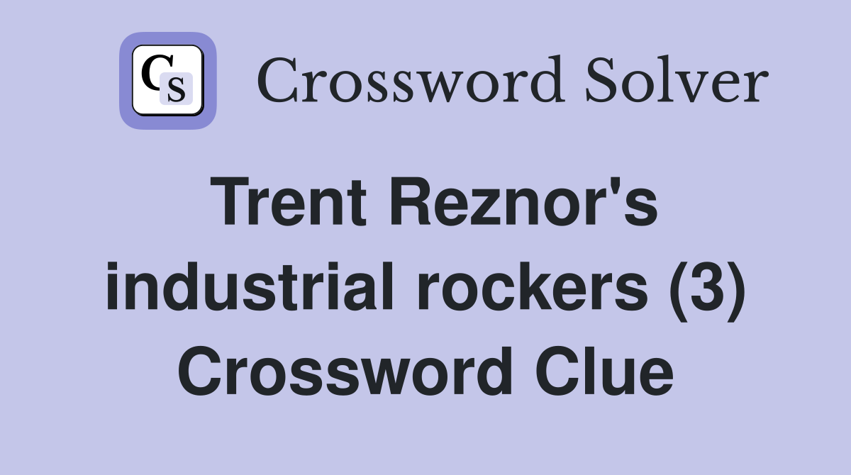 Trent Reznor's industrial rockers (3) Crossword Clue